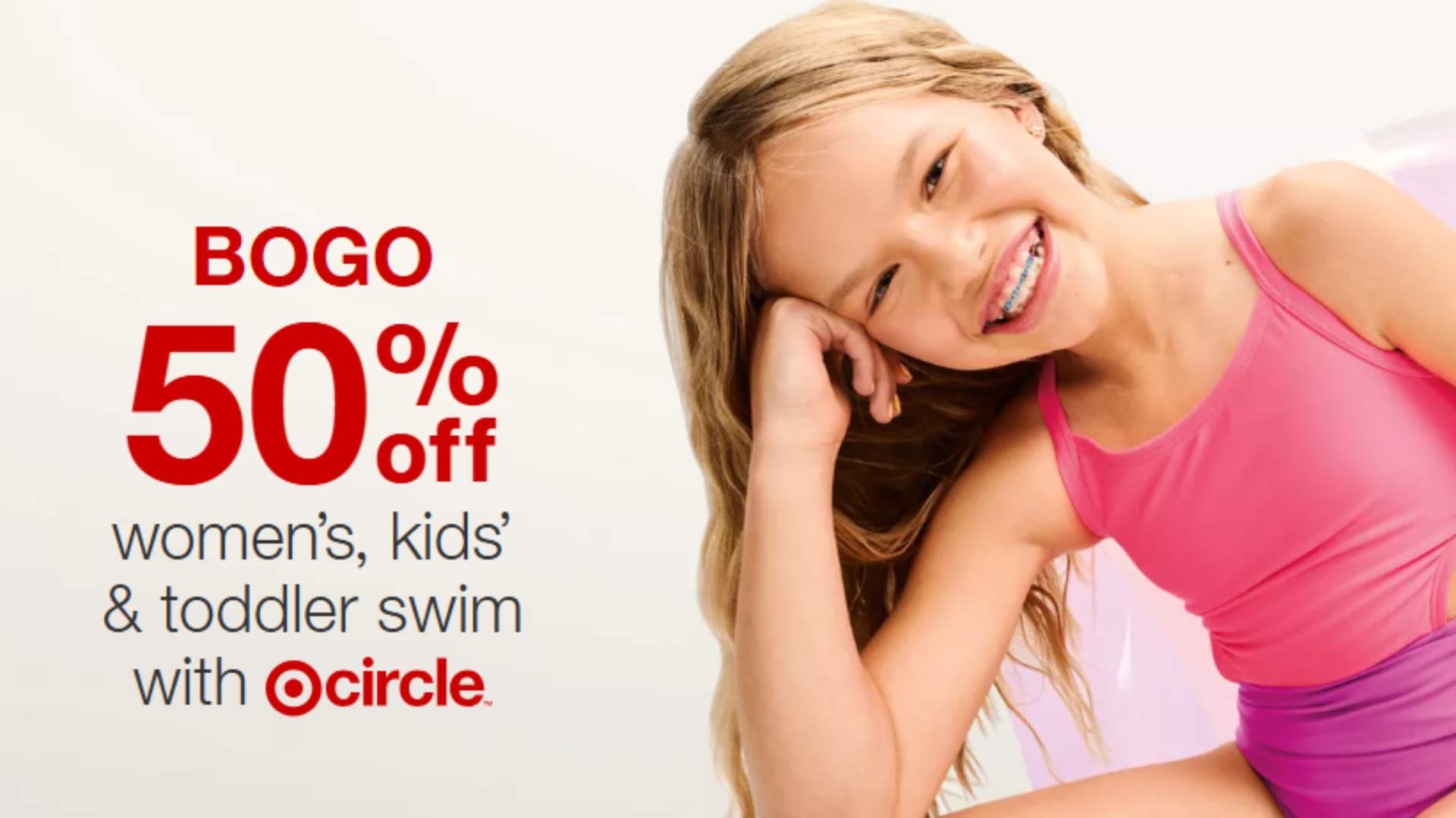 Bogo 50% off women's, kid's & Toddler Swim with Circle